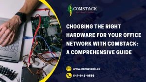 Choosing the Right Hardware for Your Office Network with Comstack: A Comprehensive Guide